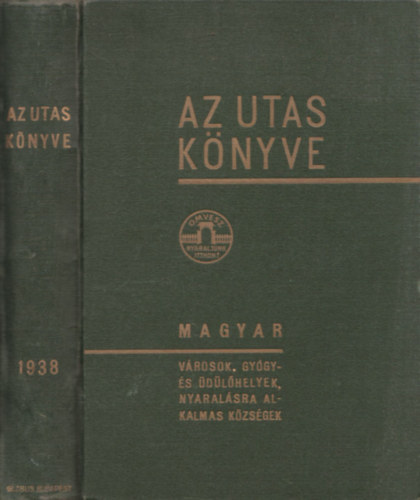 Kaffka K�roly  (szerk.) - Az utas k�nyve 1938. - Magyar utaz�si k�zik�nyv �s �tmutat�