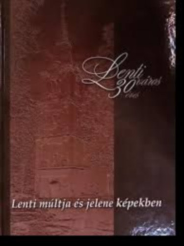 Pint�r J�zsef - Lenti v�ros 30 �ves - Lenti m�ltja �s jelene k�pekben