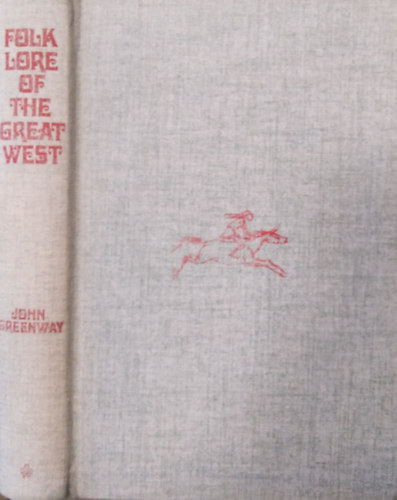 John Greenway - Folklore of the Great West