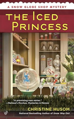 Christine Husom - The Iced Princess (A Snow Globe Shop Mystery)