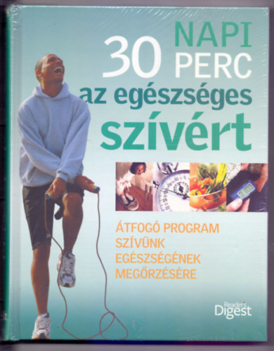Rachel Warren Chadd Jane McKenna Andrew Baker Helen Spence - Napi 30 perc az egészséges szívért - Átfogó program szívünk egészségének megőrzésére