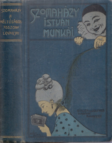 Szomah�zy Istv�n - A m�lt�s�gos asszony lovagjai (Mes�k az ir�g�pr�l)