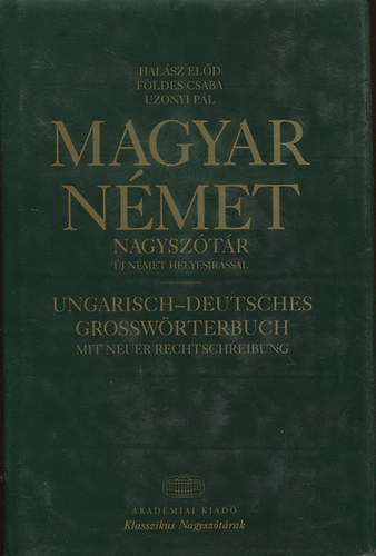 Hal�sz El�d-F�ldes Csaba-Uzonyi P�l - Magyar-N�met �s N�met-Magyar nagysz�t�r (�j n�met helyes�r�ssal)