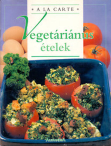 5 db A la carte szakácskönyv: Vegetáriánus ételek - 25 perces receptek - Finom levesek - Receptek 1 személyre - Palacsinták