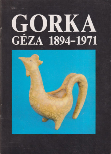 Varga Pter  (szerk.) - Gorka Gza 1894-1971.
