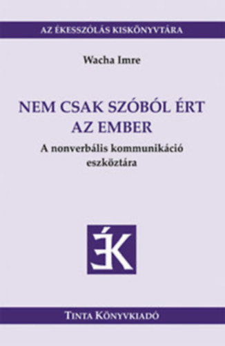 3 db könyv "Az ékesszólás kiskönyvtára" sorozatból: Közmondások + Anya - nyelv - ész + Nem csak szóból ért az ember. A nonverbális kommunikáció eszköztára.