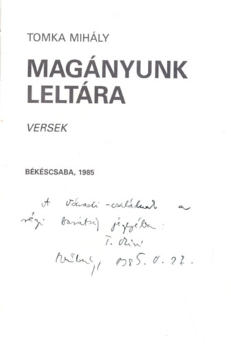 Tomka Mih�ly - Mag�nyunk lelt�ra  versek - Dedik�lt