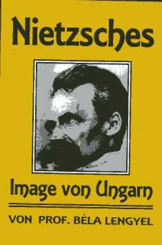 Lengyel Bla - Nietzsches Image von Ungarn