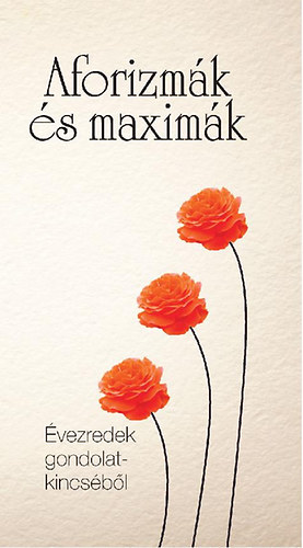 Aforizm�k �s maxim�k - �vezredek gondolatkincs�b�l