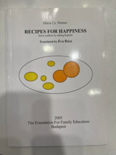 Mrta Cs. Nemes - Recipes for Happiness - Solve conflicts by talking English!