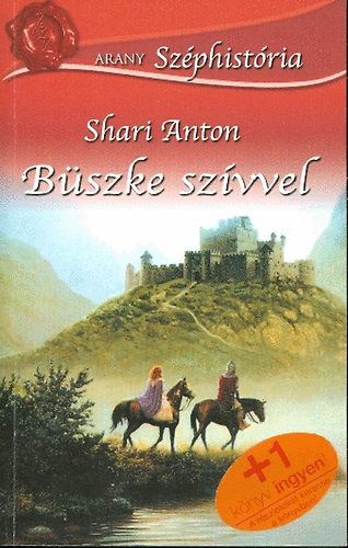 Shari Anton - Büszke szívvel (Arany Széphistória)