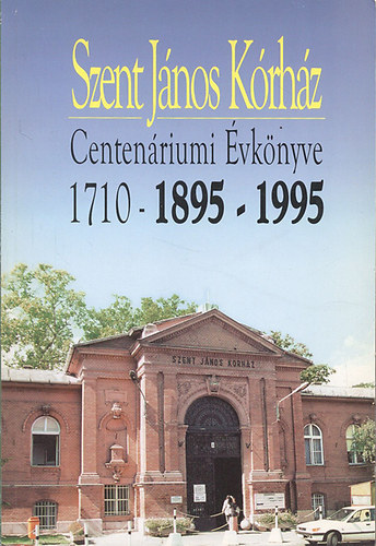 Winkler G�bor dr.  (f�szerk.) - A f�v�rosi Szent J�nos K�rh�z Centen�riumi �vk�nyve 1710-1895-1995