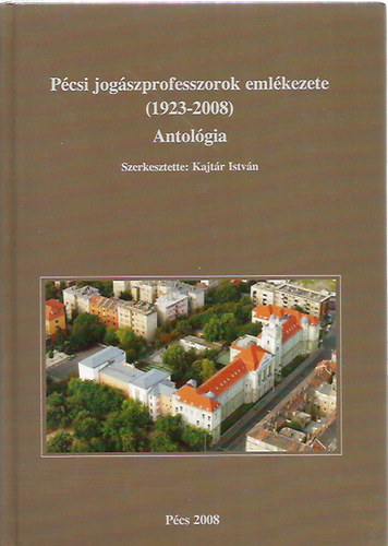 Kajtr Istvn (szerk.) - Pcsi jogszprofesszorok emlkezete (1923-2008)
