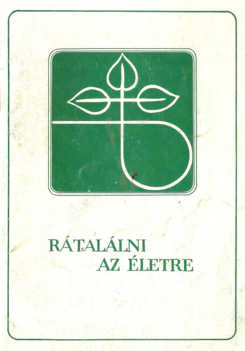 Rátalálni az életre - Konfirmációi munkafüzet