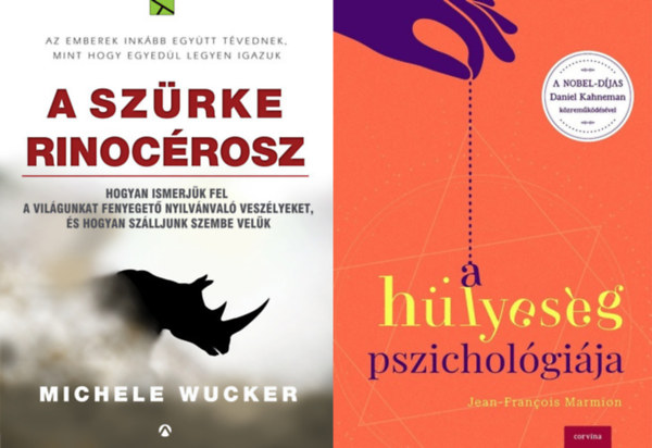 Michele Wucker Jean-Francois Marmion - A h�lyes�g pszichol�gi�ja + Sz�rke rinoc�rosz - Hogyan ismerj�k fel a vil�gunkat fenyeget� nyilv�nval� vesz�lyeket, �s hogyan sz�lljunk szembe vel�k (2 m�)