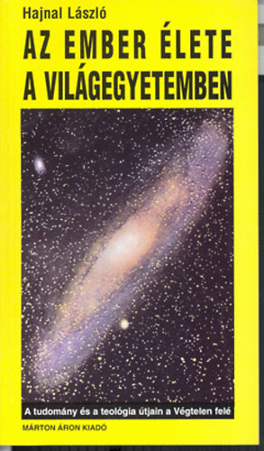 Hajnal L�szl� - Az ember �lete a vil�gegyetemben