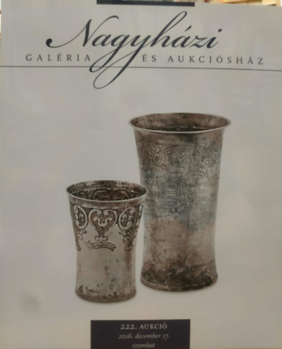 Nagyházi galéria - Nagyházi Galéria és Aukciósház - 222. Aukció - 2016. december 17., szombat
