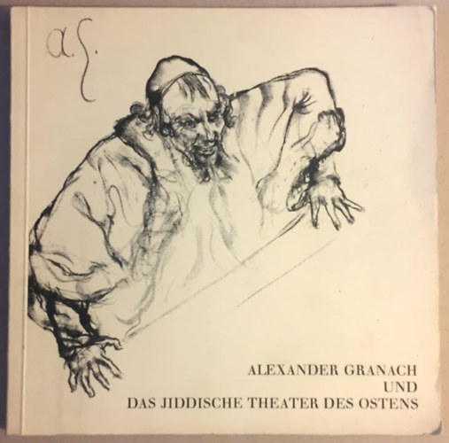 Alexander Granach und das jiddische theater des ostens - Akademie der Künste - Berlin - 18. April - 16. Mai 1971