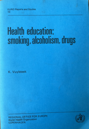 K. Vuylsteek - Health education: smoking, alcoholism, drugs