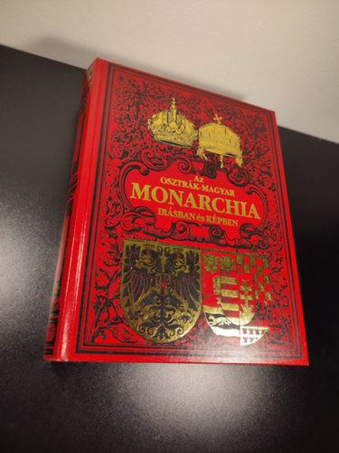 Az Osztr�k-Magyar Monarchia �r�sban �s k�pben - Magyarorsz�g I-II. k�tete (egy k�tetben)