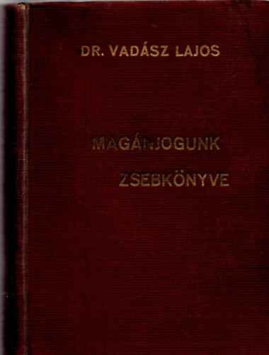 Dr. Vadsz Lajos - Magnjogunk Zsebknyve I.-II. rsz egybektve