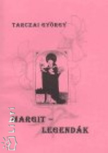 Tarczai György - Margit-legendák