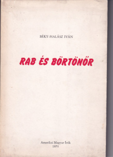 B�ky-Hal�sz Iv�n - Rab �s b�rt�n�r
