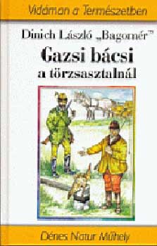 Dinich L�szl� "Bagom�r" - Gazsi b�csi a t�rzsasztaln�l