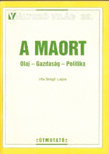 Srgli Lajos - A MAORT - Olaj, gazdasg, politika