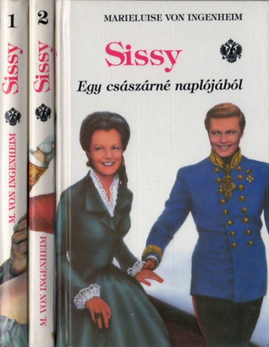 Marieluise von Ingenheim - Sissy I-III. (Egy kislnybl csszrn lesz + Egy szv s egy korona + Egy csszrn napljbl)
