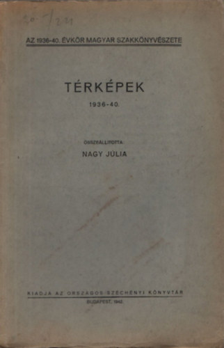 Nagy Jlia (sszell.) - Trkpek 1936-40 (Az 1936-40. vkr magyar szakknyvszete)