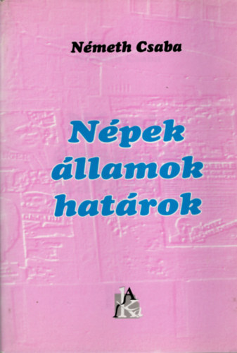 Németh Csaba - Népek-államok-határok