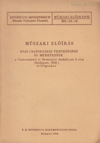 M�szaki el��r�s - H�zi csatorn�z�s tervez�se �s m�retez�se /a Csatorn�z�si �s M�retez�si Szab�lyzat I.r�sz (Budapest, 1952) �tdolgoz�sa +4.sz m�dos�t�s