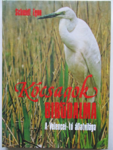 Schmidt Egon - K�csagok birodalma - A Velencei-t� �llatvil�ga