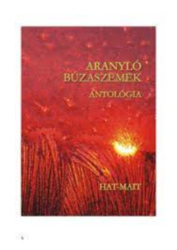 Aranyló búzaszemek - antológia