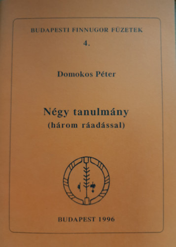 Domokos Pter - Ngy tanulmny (finnugor fzetek 4.)