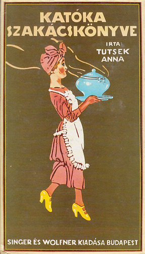 Tutsek Anna - Katóka szakácskönyve (reprint)