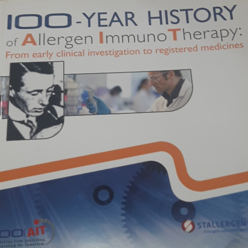 100 - Year History of Allergen Immuno Therapy: From early clinical investigation to registered medicines