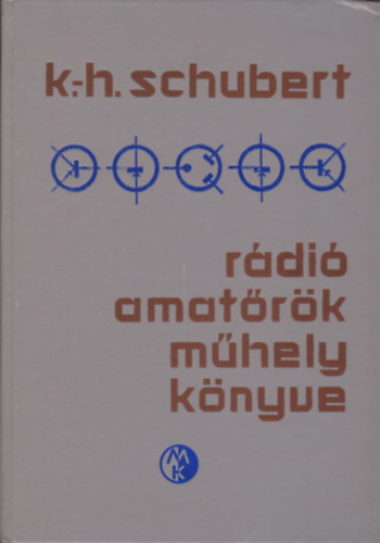 K.H. Schubert - Rádióamatőrök műhelykönyve