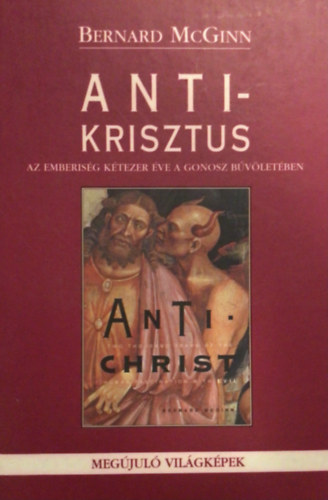 Bernard Mcginn - Antikrisztus - az emberiség kétezer éve a gonosz bűvöletében