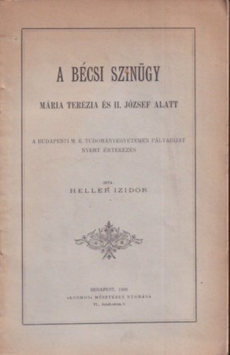 Heller Izidor - A b�csi szin�gy M�ria Ter�zia �s II. J�zsef alatt