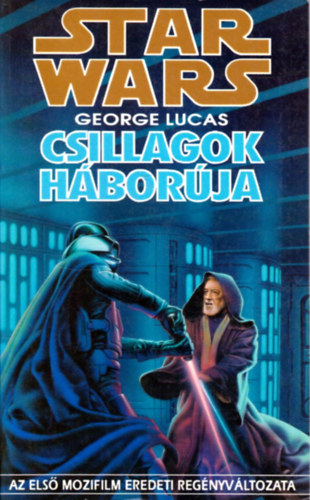 George Lucas - Star Wars: Csillagok h�bor�ja