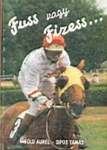 Sipos Tam�s; F�ld Aur�l - Fuss vagy fizess...