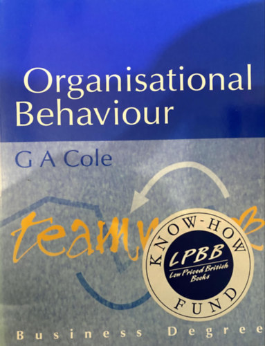 Gerald Cole - Organisational Behaviour: theory and practice (Business Degree)