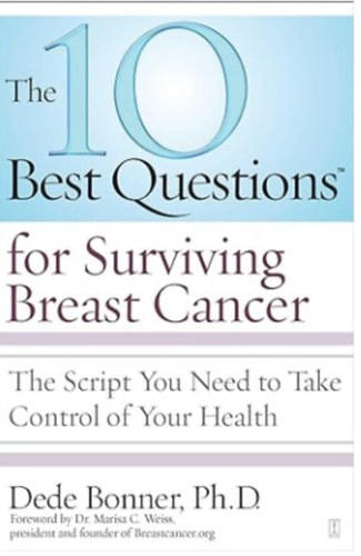 by Dede Bonner Ph.D. - The 10 Best Questions for Surviving Breast Cancer