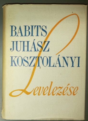 Vargha Kálmán Tóth Dezső - Babits-Juhász-Kosztolányi levelezése (Új Magyar Múzeum)