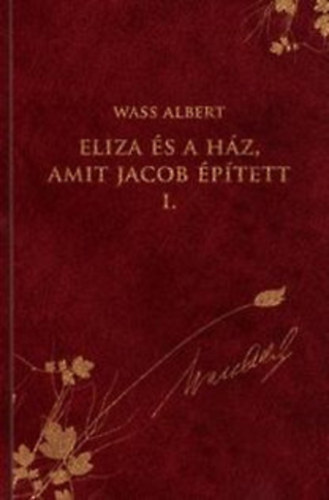 Wass Albert - Eliza �s a h�z, amit Jacob �p�tett 1-2  -  (Wass Albert �letm�-sorozat) teljes kiad�s
