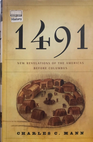 Charles C. Mann - 1491: New Revelations of the Americas Before Columbus