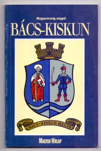 L. L�szl� J�nos  (szerk.) - B�cs-Kiskun megye (Magyarorsz�g megy�i)