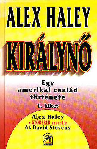 Alex Haley - Kirlyn - Egy amerikai csald trtnete I.